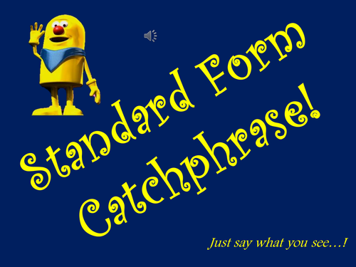 Standard Form Catchphrase By Dannytheref Teaching Resources Tes