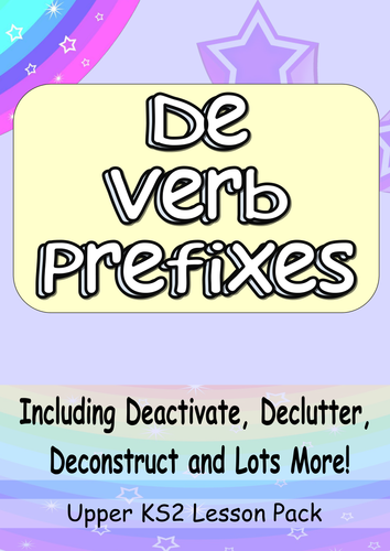 Year 5 - De Verb Prefixes Engaging, Challenging and Fantastic Complete Grammar Lesson