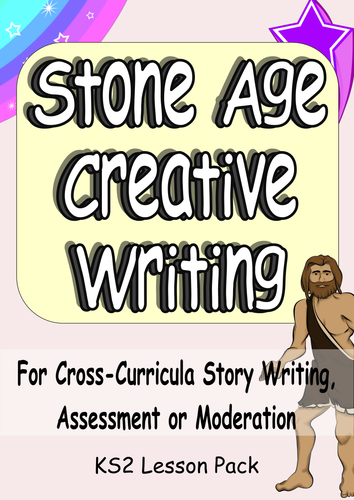 KS2 Stone Age Engaging Cross-Curricula Creative Writing or Big Writing Lesson Pack
