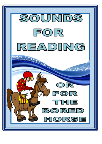 SOUNDS FOR READING -  OR for the BORED HORSE