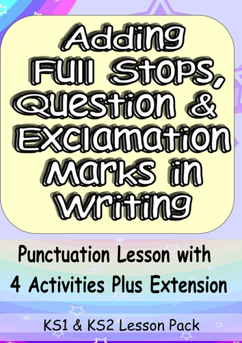 Full Stops, Question Marks and Exclamation Marks! Fun yet Challenging Complete Lesson KS1 KS2