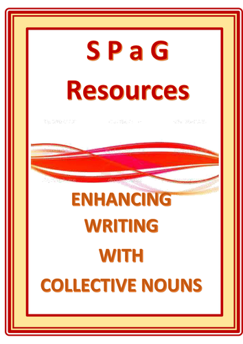 SPaG RESOURCES  ENHANCING WRITING WITH COLLECTIVE NOUNS