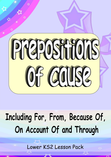 Year 3 Prepositions of Cause. Easy to Teach Complete Grammar Lesson by