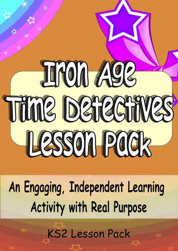 KS2 Iron Age - Engaging and Inspiring Independent Learning Cross-Curricula Time Detectives Lesson