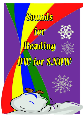 SOUNDS FOR READING:  OW  FOR  SNOW