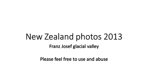 Photos from Franz Josef glacial valley, NZ