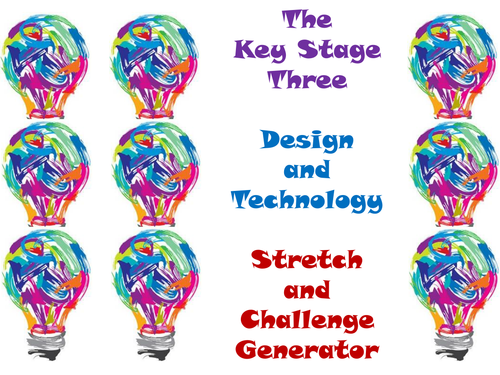 The Key Stage Three Design and Technology Stretch and Challenge Generator