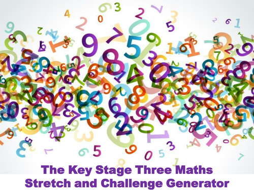 The Key Stage Three Maths Stretch and Challenge Generator