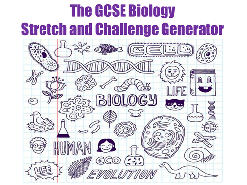 The GCSE Biology Stretch and Challenge Generator
