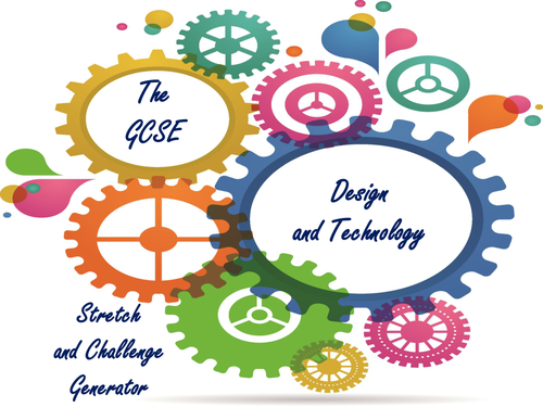 The GCSE Design and Technology Stretch and Challenge Generator