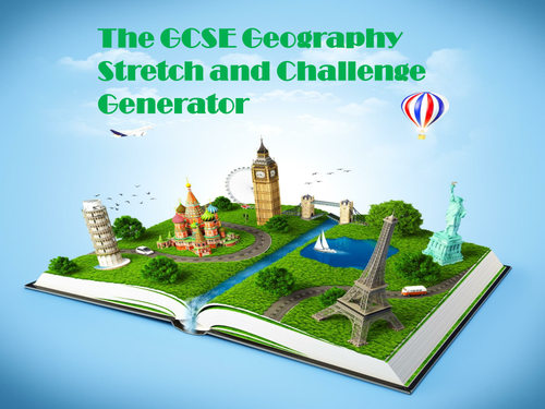 The GCSE Geography Stretch and Challenge Generator