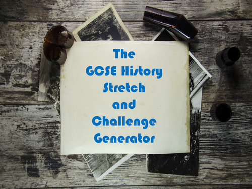 The GCSE History Stretch and Challenge Generator