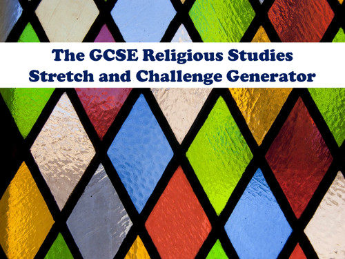 The GCSE Religious Studies Stretch and Challenge Generator