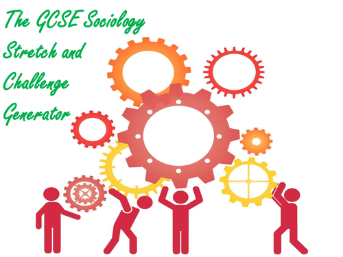 The GCSE Sociology Stretch and Challenge Generator