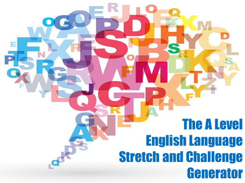 The A Level English Language Stretch and Challenge Generator