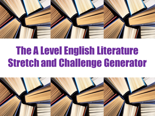 The A Level English Literature Stretch and Challenge Generator