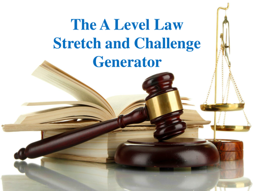 The A Level Law Stretch and Challenge Generator