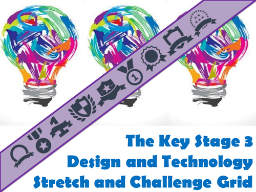 The Key Stage Three Design and Technology Stretch and Challenge Grid
