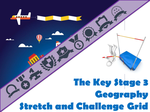 The Key Stage Three Geography Stretch and Challenge Grid