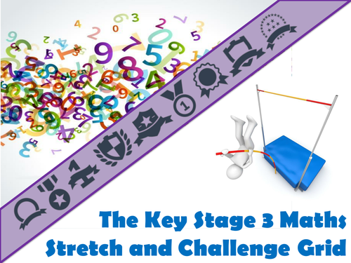 The Key Stage Three Maths Stretch and Challenge Grid