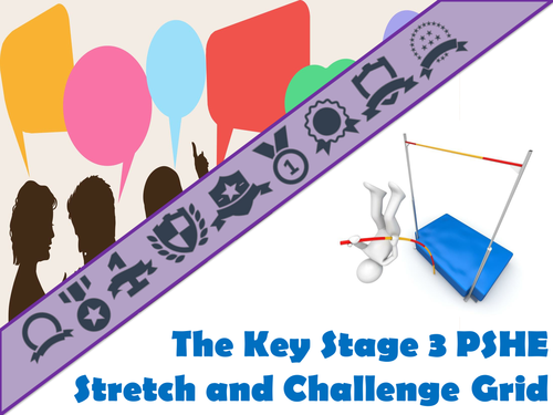 The Key Stage Three PSHE Stretch and Challenge Grid