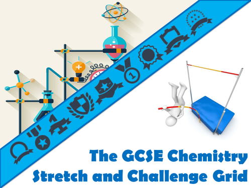 The GCSE Chemistry Stretch and Challenge Grid