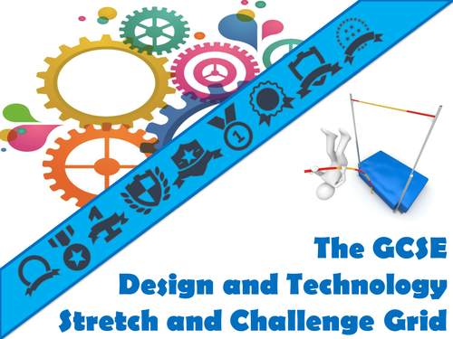 The GCSE Design and Technology Stretch and Challenge Grid