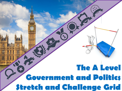 The A Level Government and Politics Stretch and Challenge Grid