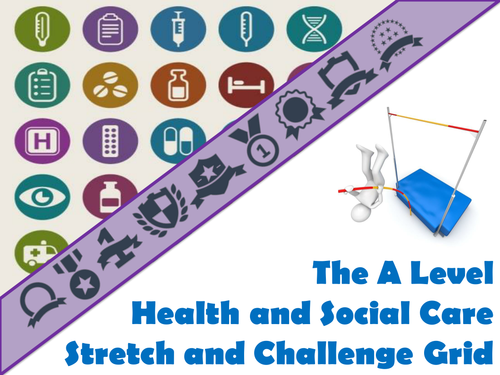 The A Level Health and Social Care Stretch and Challenge Grid