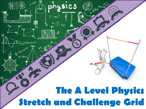 The A Level Physics Stretch and Challenge Grid