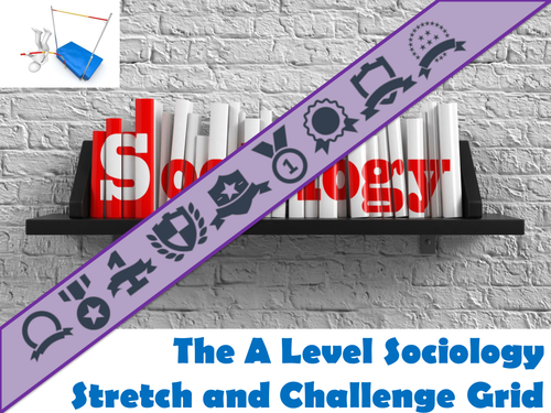 The A Level Sociology Stretch and Challenge Grid