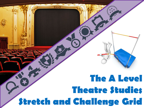 The A Level Theatre Studies Stretch and Challenge Grid