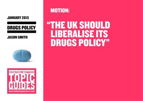 Debating Matters - Topic Guide - Drugs Policy