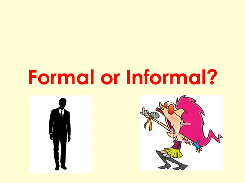 Formal or Informal?