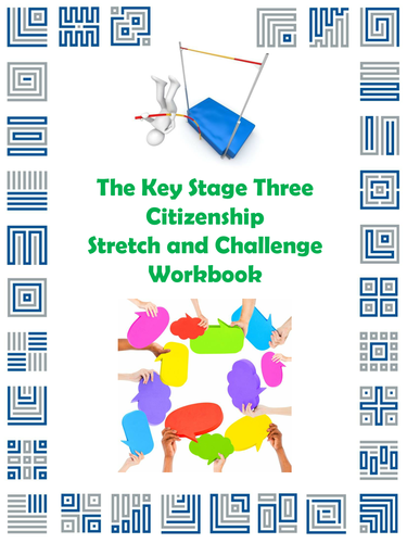The Key Stage Three Citizenship Stretch and Challenge Workbook