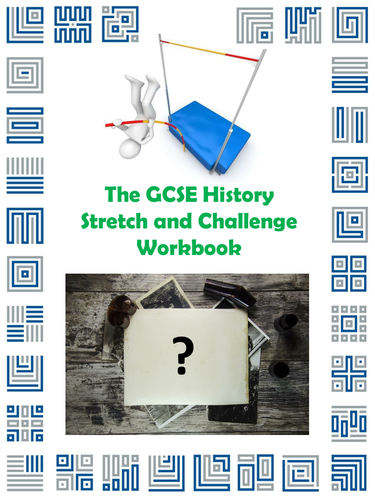 The GCSE History Stretch and Challenge Workbook