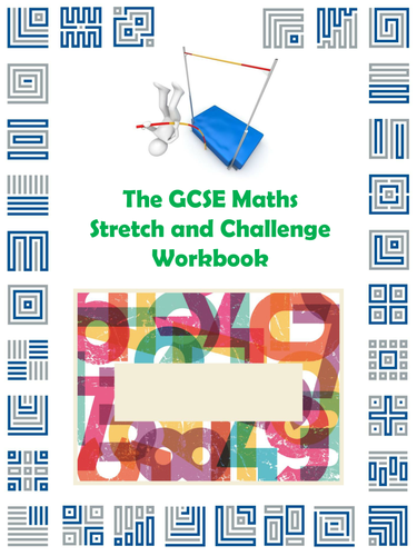 The GCSE Maths Stretch and Challenge Workbook