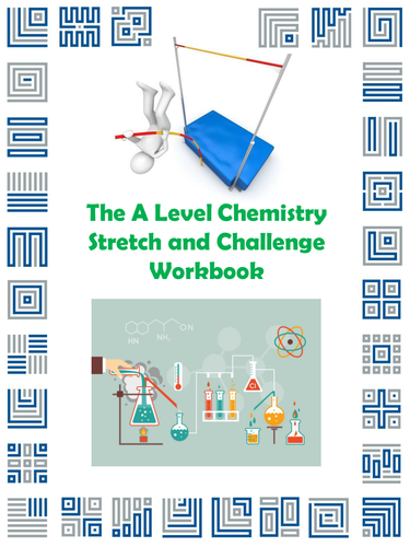 The A Level Chemistry Stretch and Challenge Workbook
