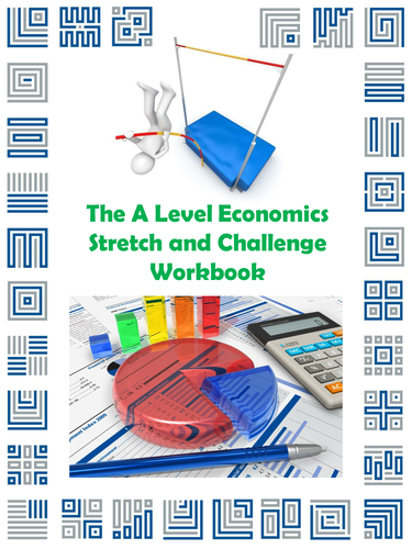 The A Level Economics Stretch and Challenge Workbook