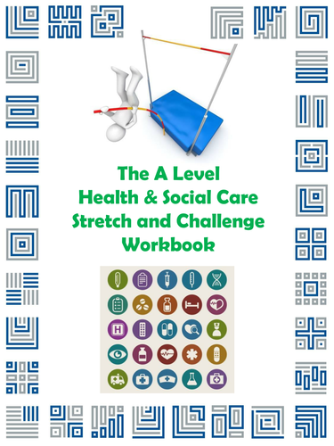 The A Level Health and Social Care Stretch and Challenge Workbook