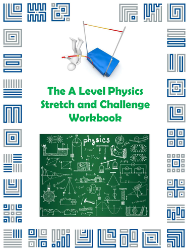 The A Level Physics Stretch and Challenge Workbook
