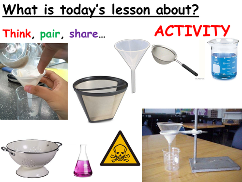 Filtration (filtering) - separating mixtures.