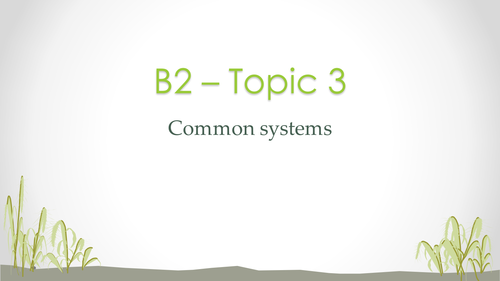 Edexcel B2 Topic 3 Common systems