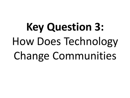 How does technology change communities?