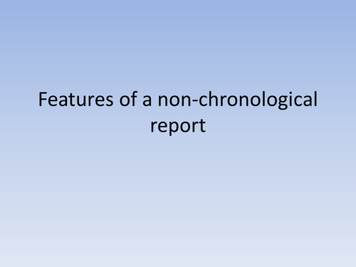 Features Of Non Chronological Reports Teaching Resources