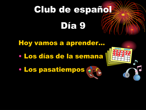 Club de Español - Día 9 (Pasatiempos; días de la semana)