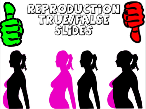 True False Reproduction