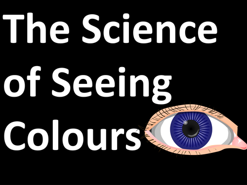The Science of Seeing Colours Assembly/ Starter