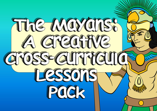KS2 Mayan Civilization Resources: Creative Cross-Curricula Topic Pack