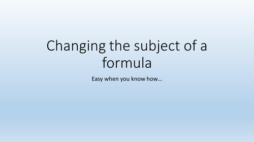 Using formulas and changing the subject of a formula. Presentations, worksheets and lesson plans.